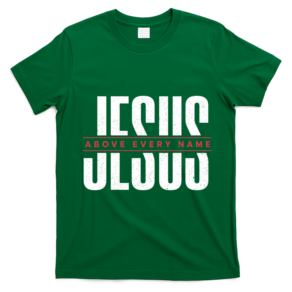 Jesus Above Every Name Inspirational Faith Lovers T-Shirt - Irish Green
