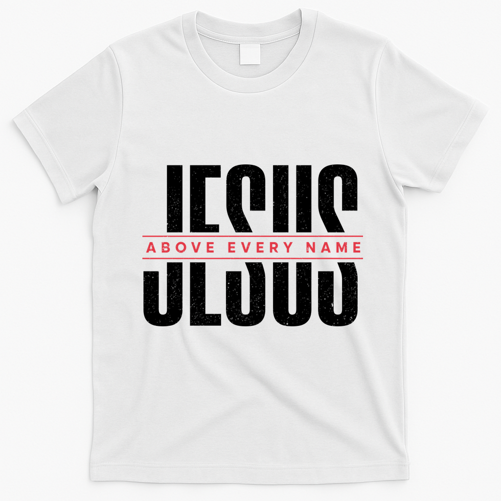 Jesus Above Every Name Inspirational Faith Lovers T-Shirt - White