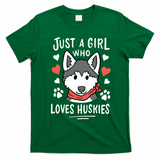 Just A Girl Who Loves Huskies Gift Husky Dog Lover T-Shirt - Irish Green