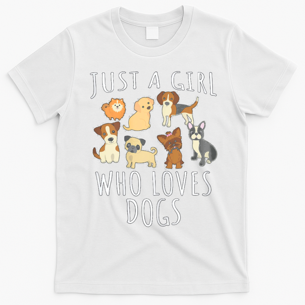 Just A Girl Who Loves Dogs Funny Puppy Gift T-Shirt - White