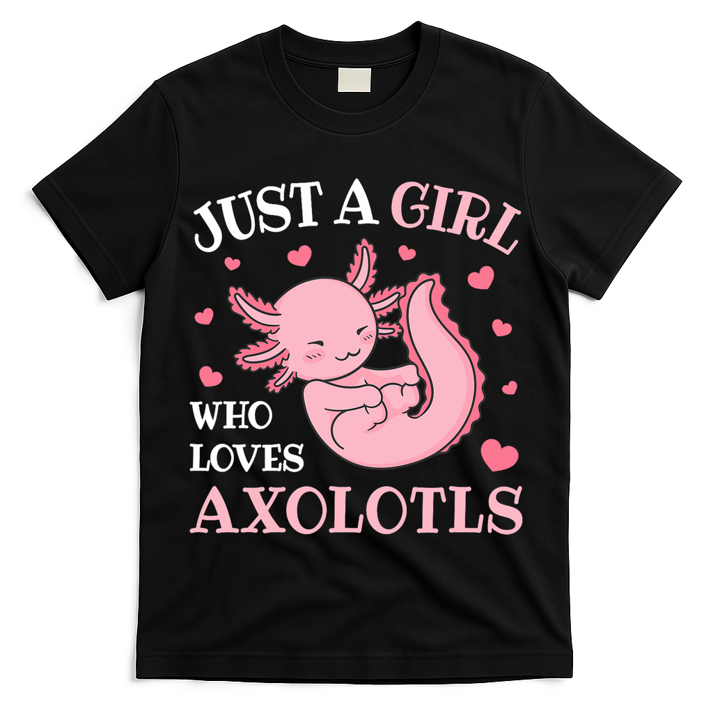 Just A Girl Who Loves Axolotls Kawaii Axolotl  T-Shirt