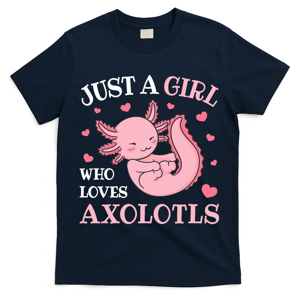 Just A Girl Who Loves Axolotls Kawaii Axolotl  T-Shirt