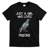 Just A Girl Who Loves Pigeons Owner Lover Gift Pigeon Love T-Shirt