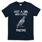 Just A Girl Who Loves Pigeons Owner Lover Gift Pigeon Love T-Shirt