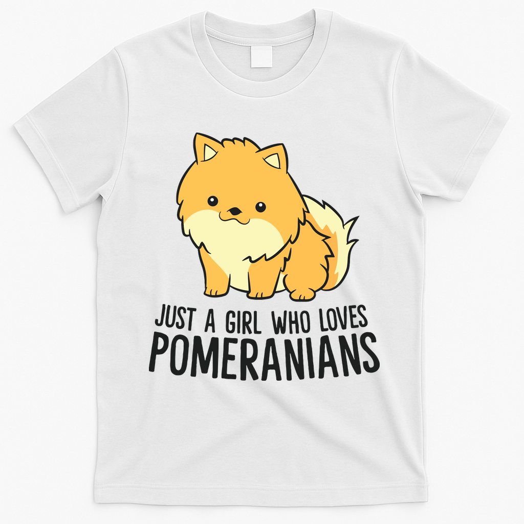 Just A Girl Who Loves Pomeranians Cute Pomeranian Dog T-Shirt - White