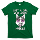 Just A Girl Who Loves Huskies Dog Lover Gifts Husky Owner T-Shirt - Irish Green