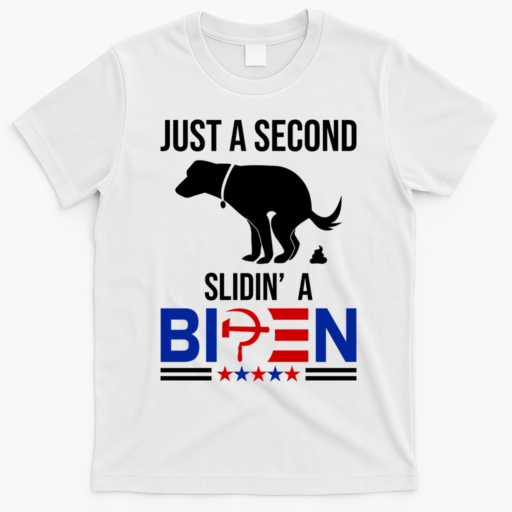 Just A Second Slidin A Biden Funny Dog T-Shirt - White