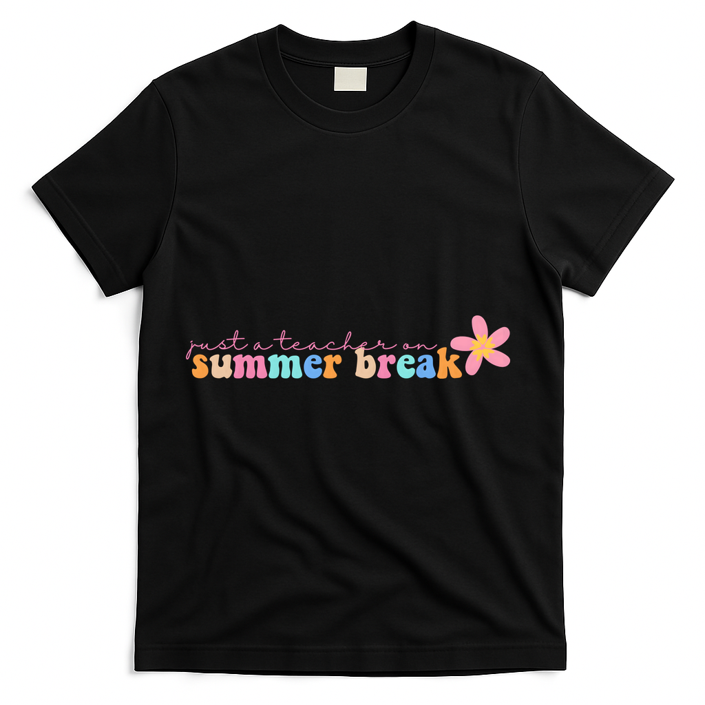 Just A Teacher On Summer Break Flower T-Shirt - Black