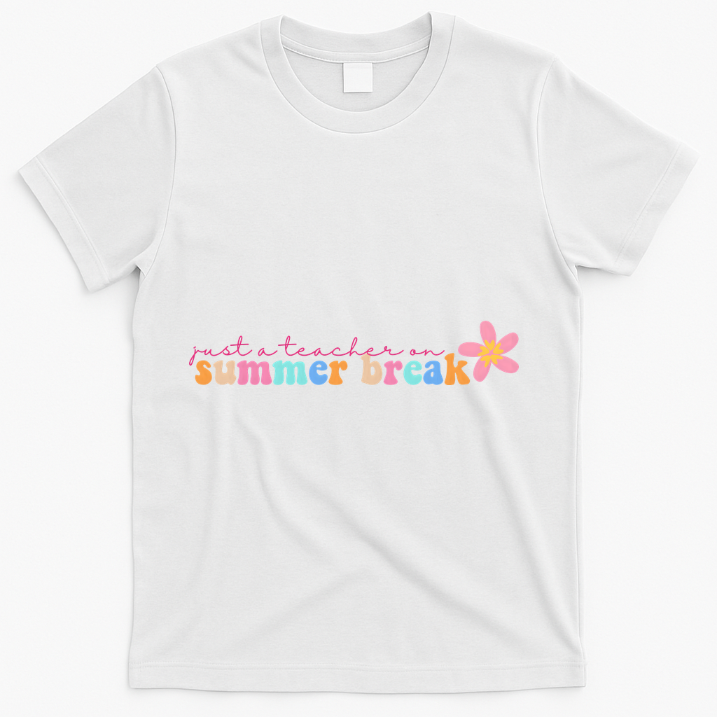 Just A Teacher On Summer Break Flower T-Shirt - White