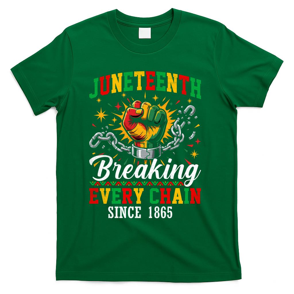 Juneteenth Breaking Every Chain Black History T-Shirt - Green