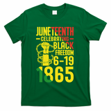 Juneteenth Celebrating Black Freedom 6-19-1865 T-Shirt - Green