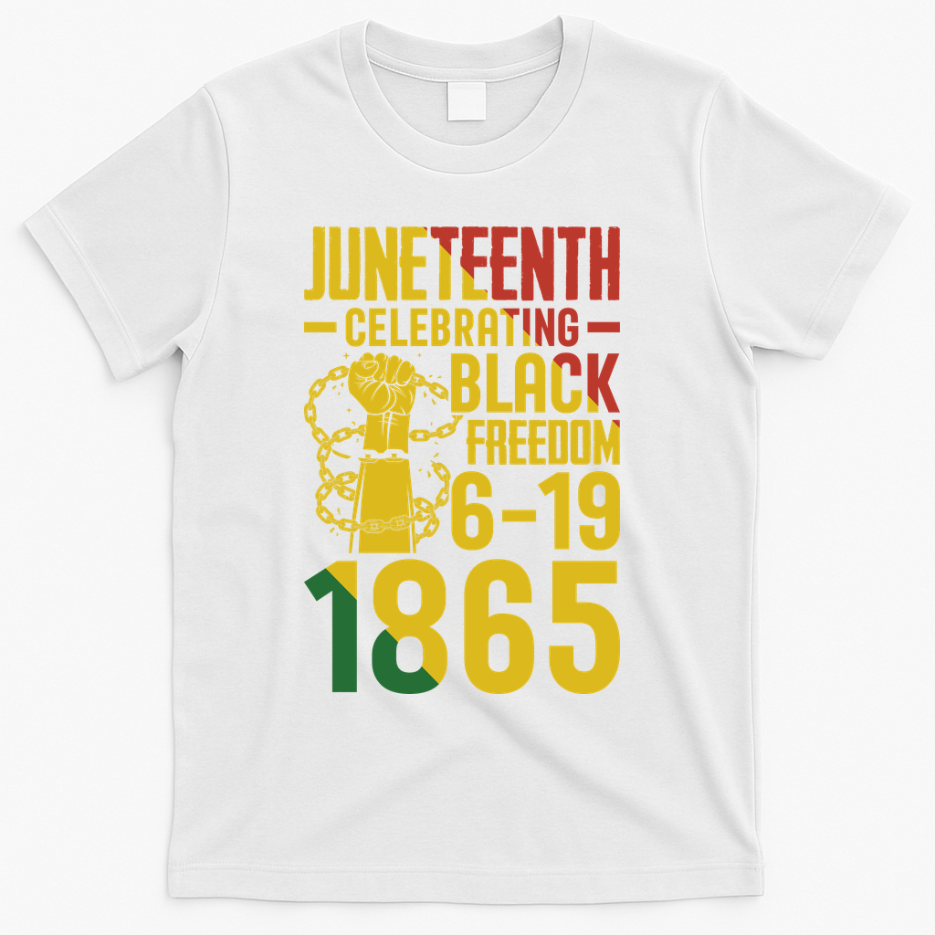 Juneteenth Celebrating Black Freedom 6-19-1865 T-Shirt - White