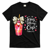 Jesus Fills My Cup Valentine Jesus Loves Me T-Shirt