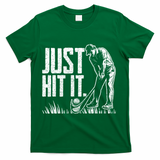 Just Hit It Funny Golf T-Shirt - Green