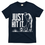Just Hit It Funny Golf T-Shirt - Navy