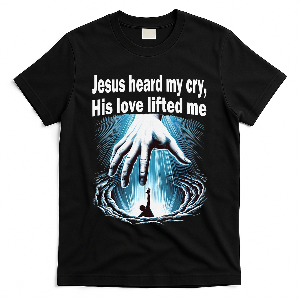 Jesus Heard My Cry His Love Lifted Me T-Shirt