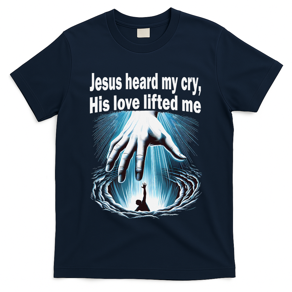 Jesus Heard My Cry His Love Lifted Me T-Shirt