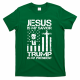 Jesus Is My Savior Trump Is My President Trump American Flag T-Shirt - Green