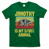 Jimothy Is My Spirit Animal Raccoon T-Shirt - Irish Green