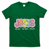 Jesus Is The Way The Truth The Life Christian Dalmatian Dots Gift T-Shirt - Irish Green