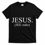 Jesus Jee-zuhs Pronunciation T-Shirt - Black