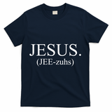 Jesus Jee-zuhs Pronunciation T-Shirt - Navy