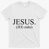 Jesus Jee-zuhs Pronunciation T-Shirt - White