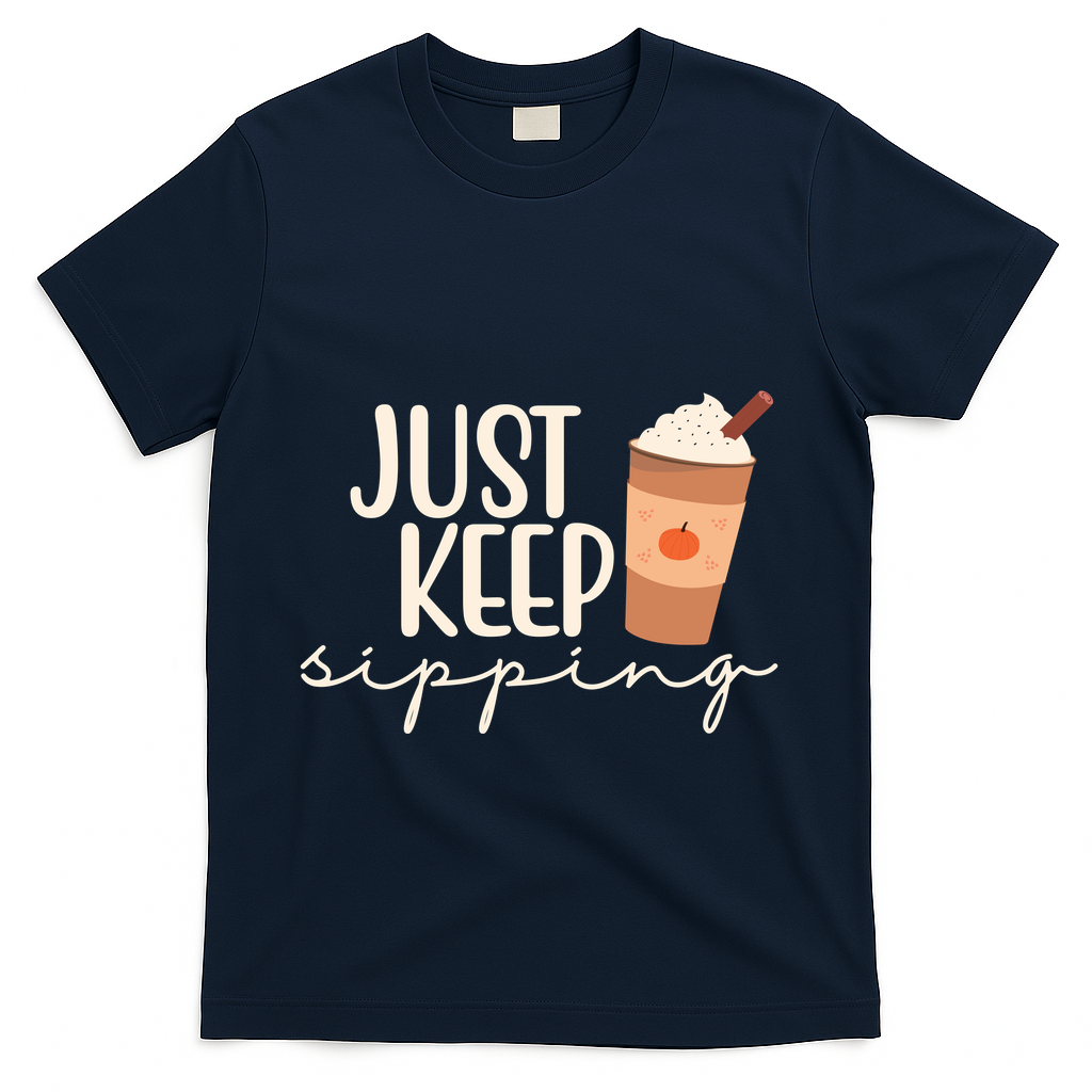 Just Keep Sipping Pumpkin Spice Coffee Lover T-Shirt - Navy