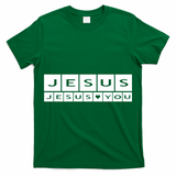 Jesus Loves You T-Shirt