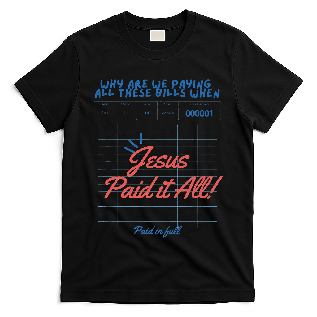 Jesus Paid It All Guest Check Receipt Christian T-Shirt