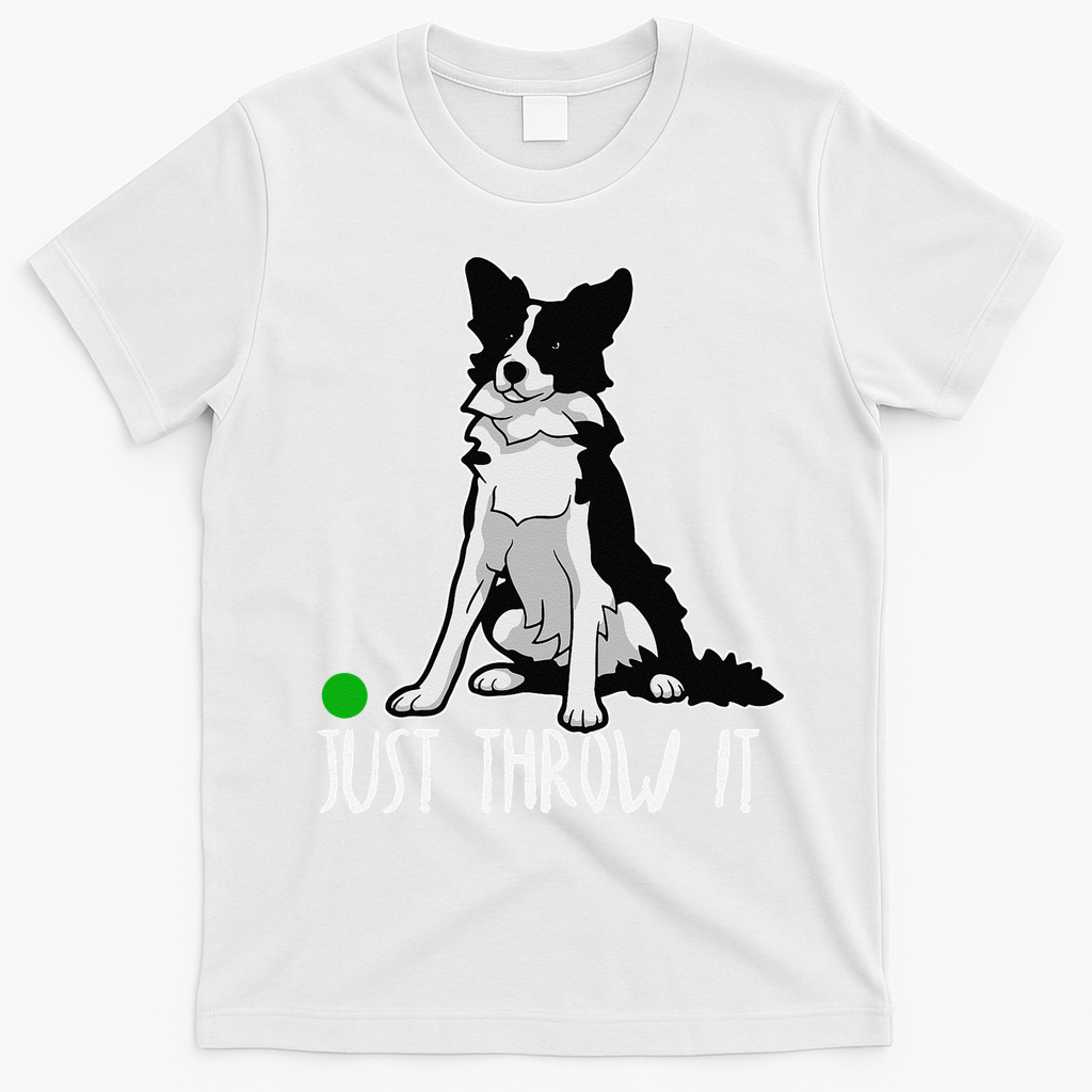 Just Throw It Funny Border Collie Dog Lover T-Shirt - White