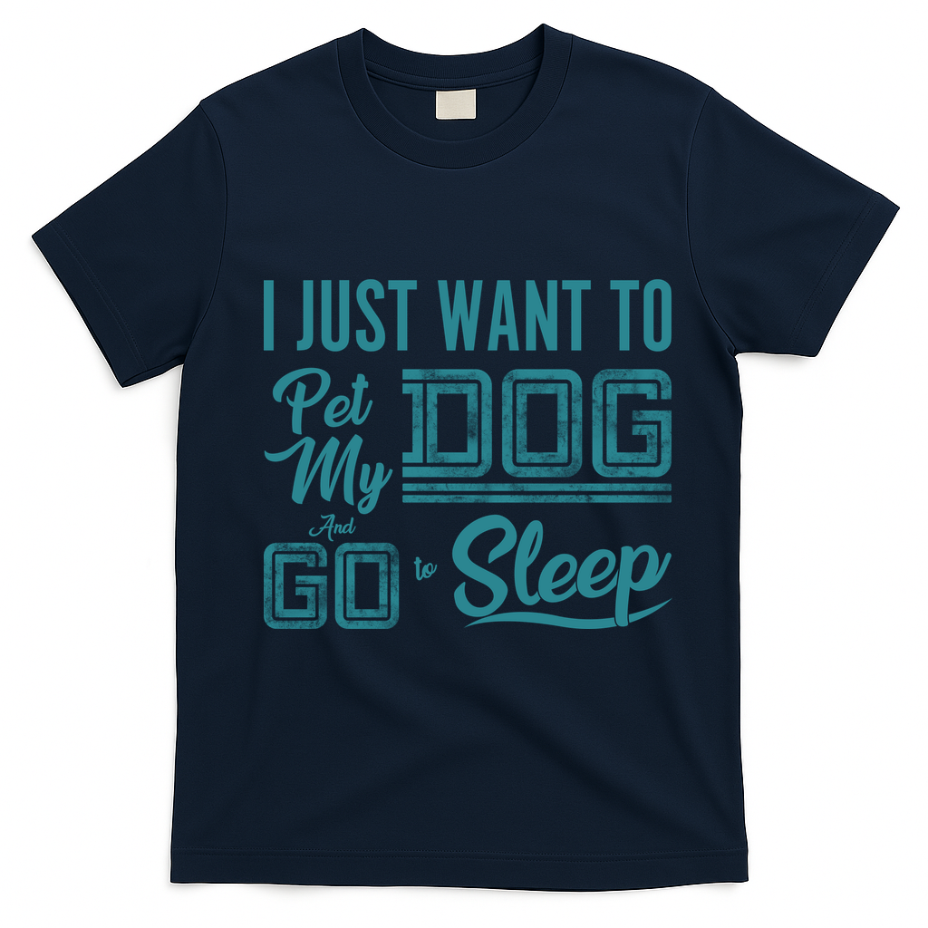 I Just Want To Pet My Dog And Sleep T-Shirt - Navy Blue
