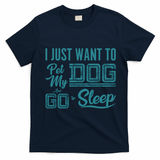 I Just Want To Pet My Dog And Sleep T-Shirt - Navy Blue