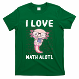 Kawaii Axolotl Pun Funny I Love Math Alotl Math T-Shirt