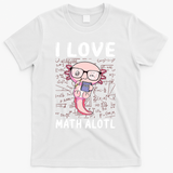 Kawaii Axolotl Pun Funny I Love Math Alotl Math T-Shirt - White