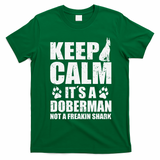 Keep Calm It's A Doberman Not A Freakin' Shark Dog T-Shirt - Irish Green