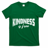 Kindness Is Free T-Shirt - Green