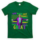 Keep Mardi Gras Great Trump Mardi Gras T-Shirt - Green