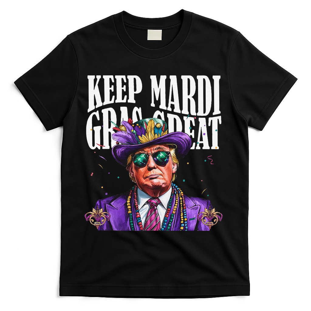 Keep Mardi Gras Great Trump Mardi Gras 2025 Flag Usa Funny T-Shirt - Black