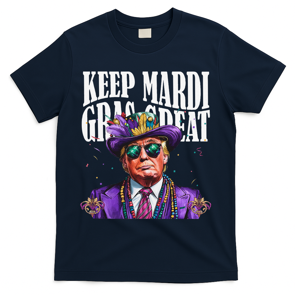 Keep Mardi Gras Great Trump Mardi Gras 2025 Flag Usa Funny T-Shirt - Navy