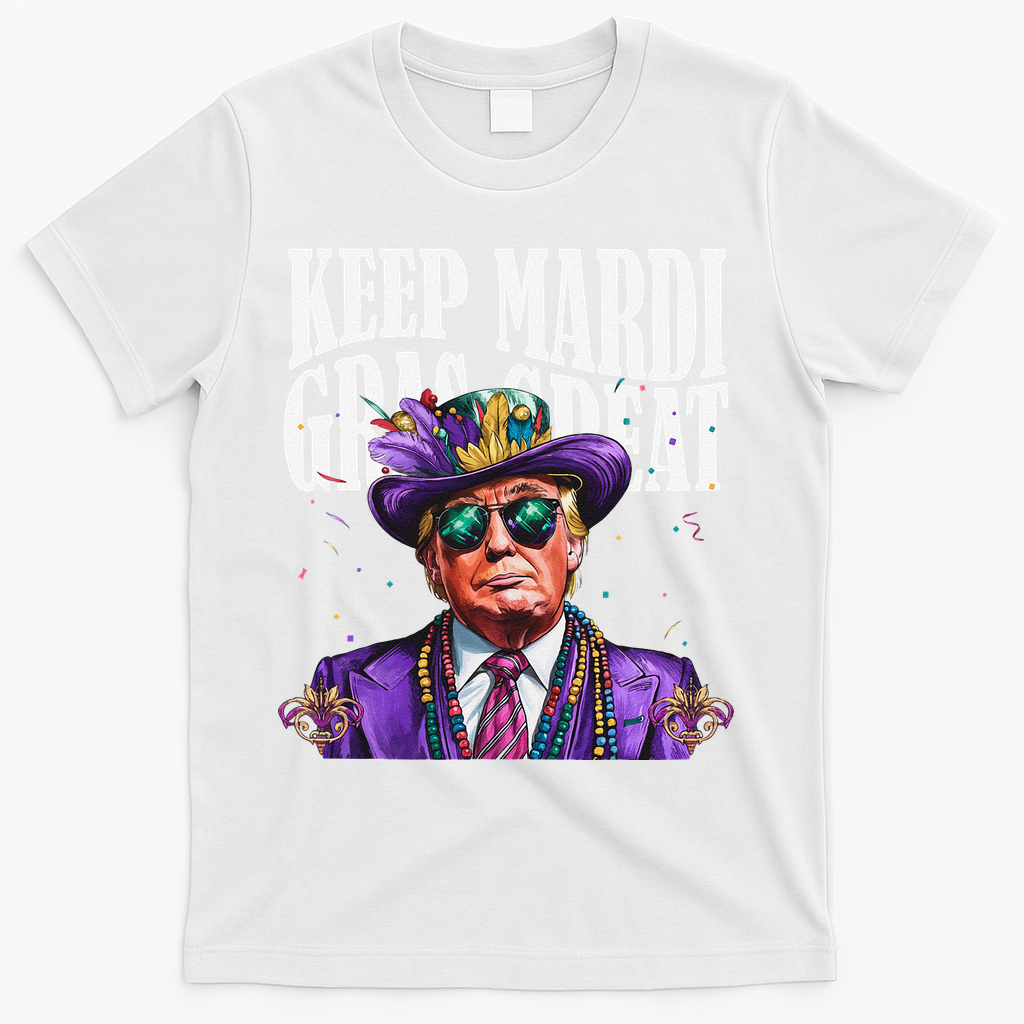 Keep Mardi Gras Great Trump Mardi Gras 2025 Flag Usa Funny T-Shirt - White