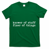 Knower Of Stuff Fixer Of Things T-Shirt - Green