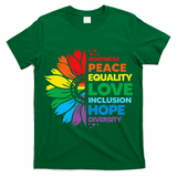 Kindness Peace Equality Love Inclusion Hope Diversity Flower T-Shirt