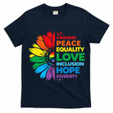 Kindness Peace Equality Love Inclusion Hope Diversity Flower T-Shirt