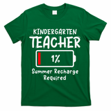 Kindergarten Teacher-Summer Recharge Required Funny Last T-Shirt - Green