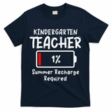 Kindergarten Teacher-Summer Recharge Required Funny Last T-Shirt - Navy
