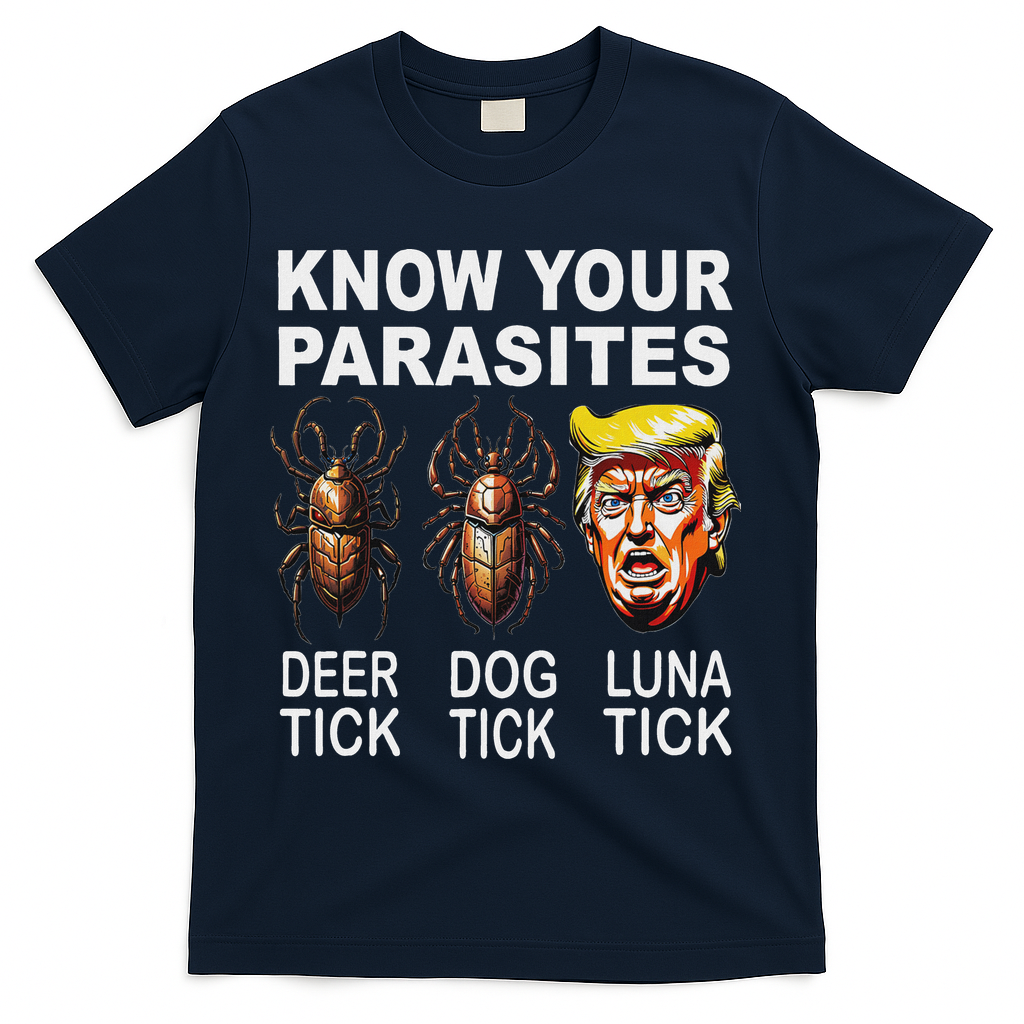 Know Your Parasites Anti Trump Funny Luna Tick Democrat T-Shirt - Navy