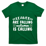 Leaves Are Falling Autumn Is Calling T-Shirt - Green