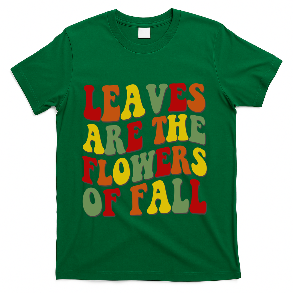Leaves Are The Flowers Of Fall Retro T-Shirt - Green