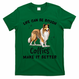 Life Can Be Rough Collies Make It Better Rough Collie T-Shirt - Irish Green
